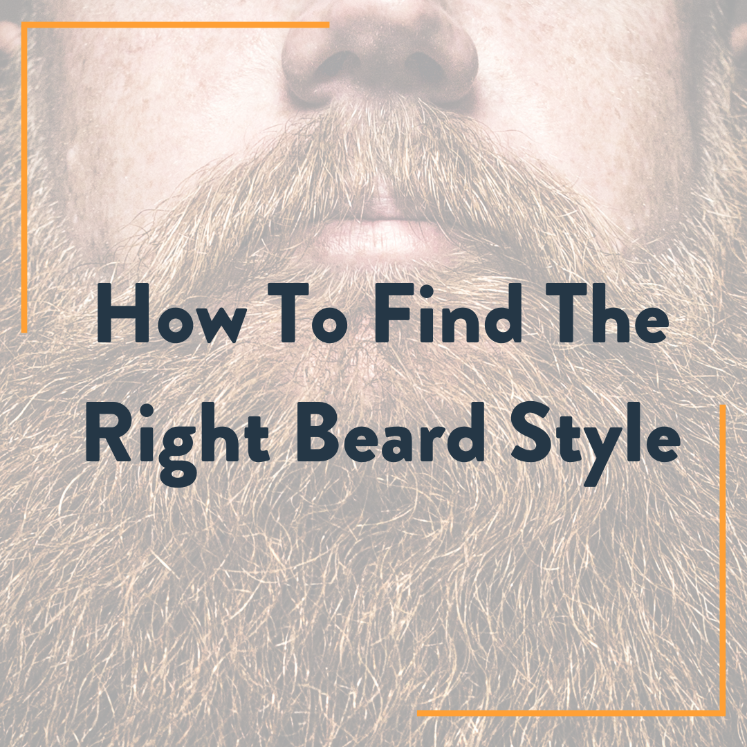 How to Find The Right Beard Style
