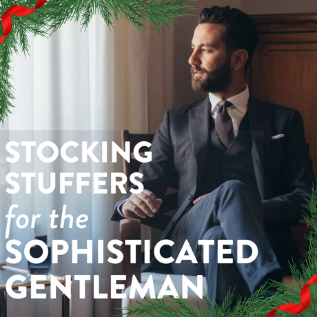 Stocking Stuffers for the Sophisticated Guy