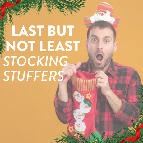 Last But Not Least:  Stocking Stuffers