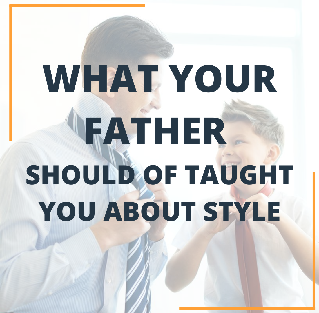 What Your Father Should Of Taught You About Style