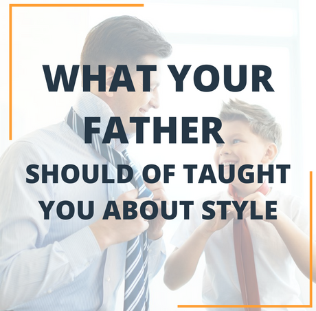 What Your Father Should Of Taught You About Style