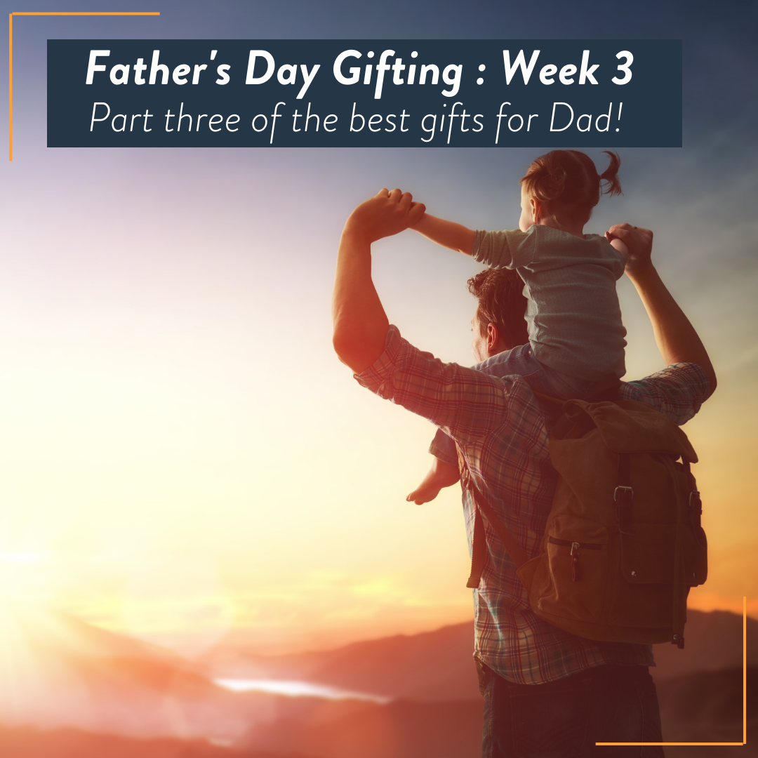 Father's Day Gift Guide : Week 3