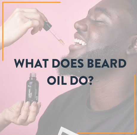 What Does Beard Oil Actually Do?
