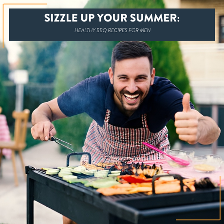 Sizzle Up Your Summer: Healthy BBQ Recipes for Men