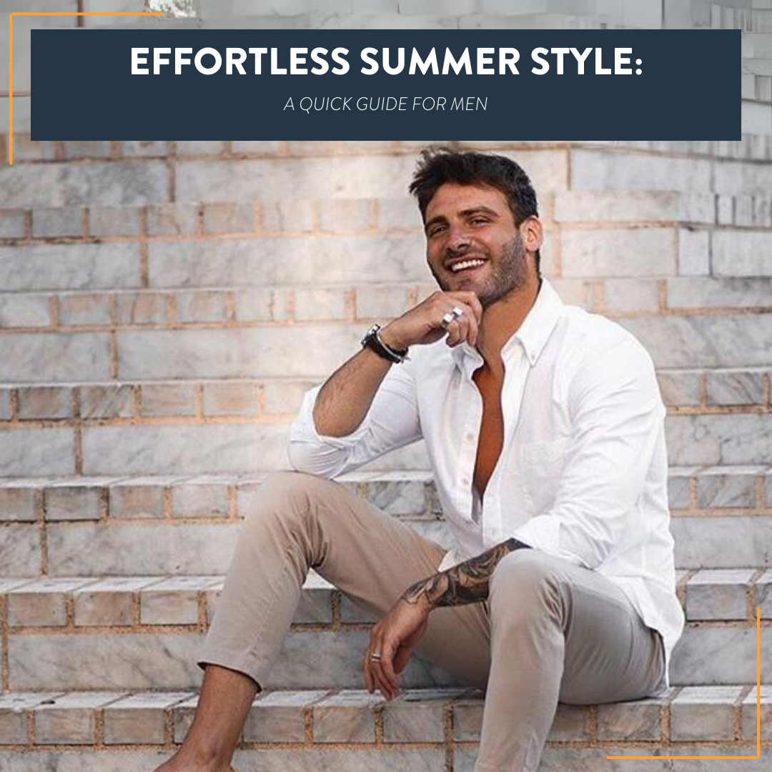 Effortless Summer Style: A Quick Guide for Men