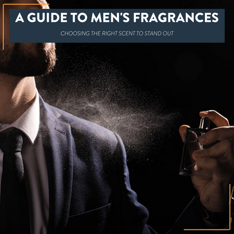 A Guide to Men's Fragrances: Choosing the Right Scent