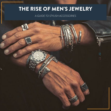 The Rise of Men's Jewelry: A Guide to Stylish Accessories