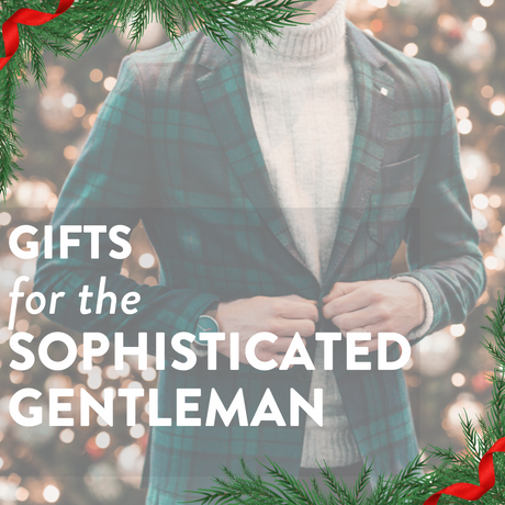 Gifts for the Sophisticated Man