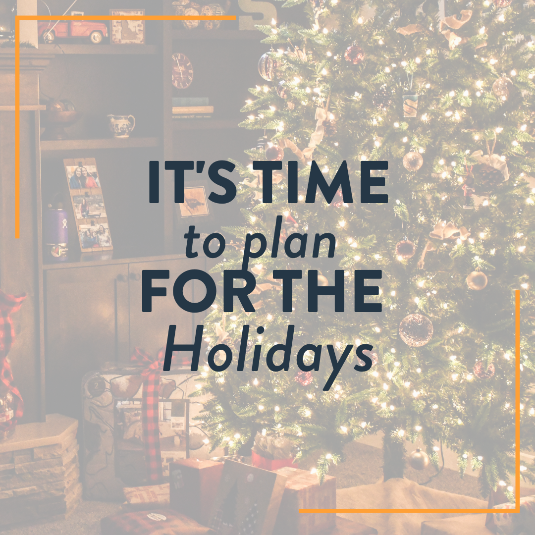 It’s Time To Plan for the Holidays