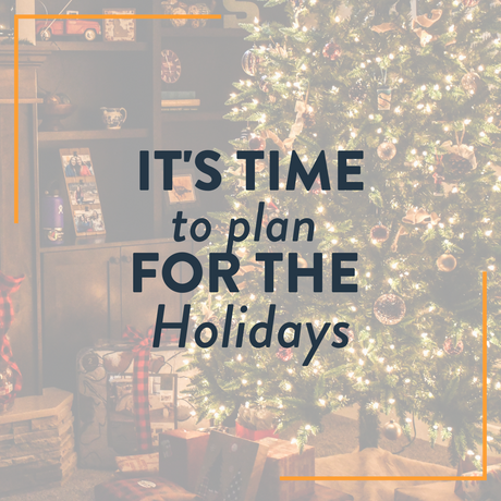 It’s Time To Plan for the Holidays