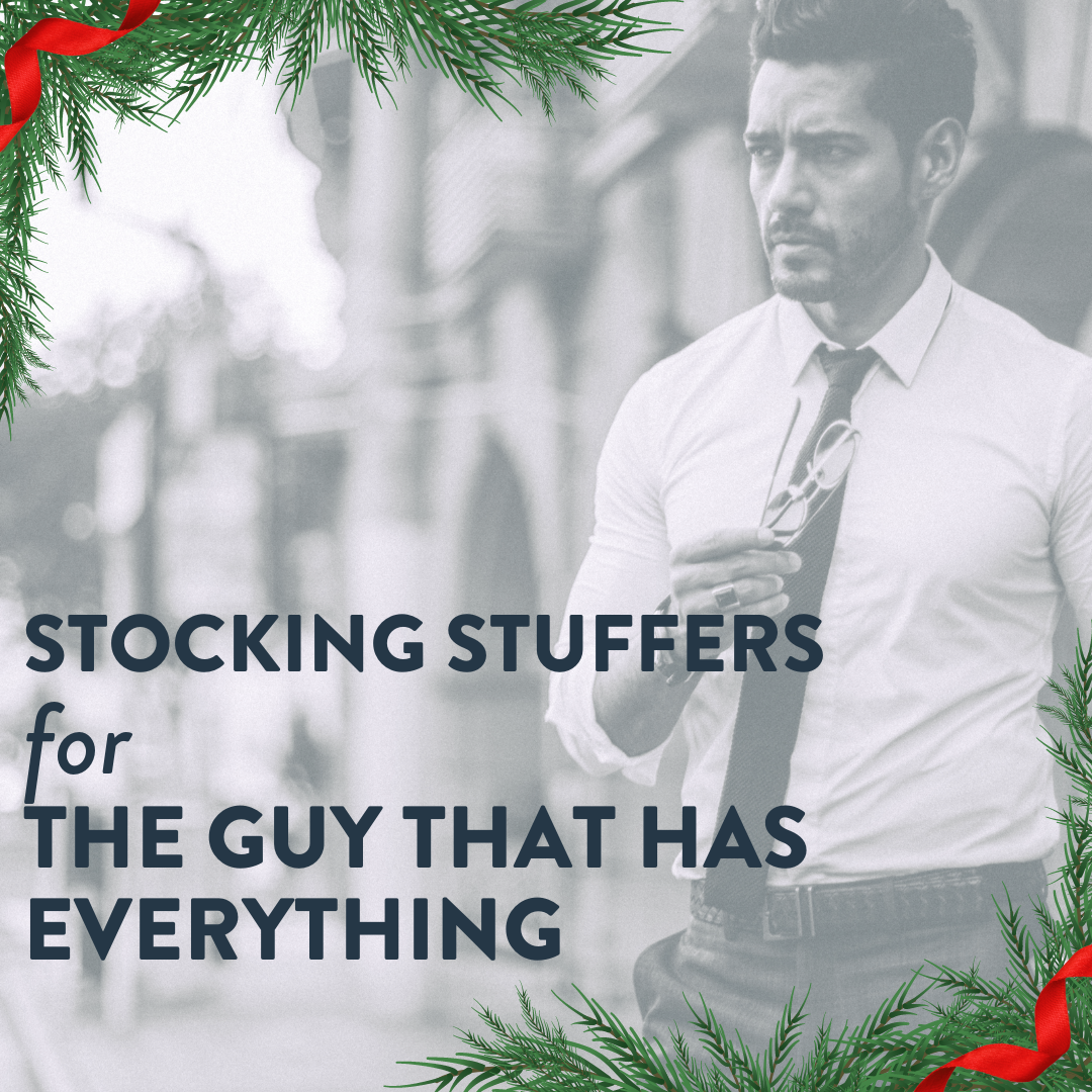 Stocking Stuffers for the Man That Has Everything