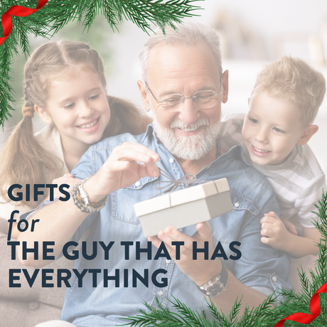 Gifts for the Man That Has Everything