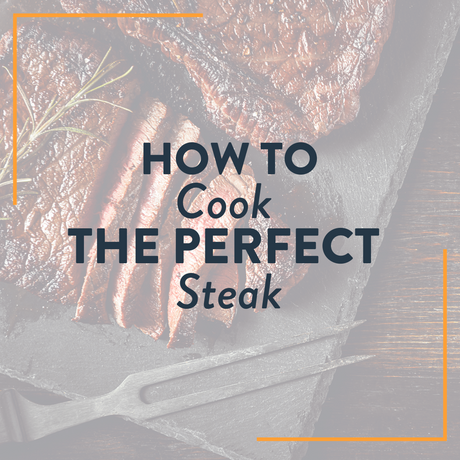 How to Cook the Perfect Steak