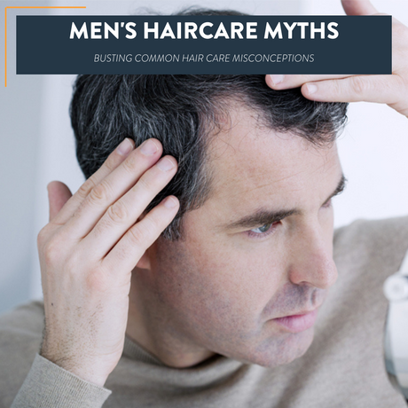 Men's Haircare Myths: Busting Common Misconceptions